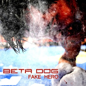 Beta Dog - Fake Hero